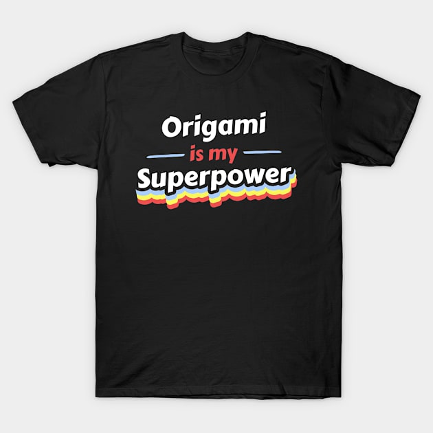 Origami is my Superpower T-Shirt by FunnyStylesShop